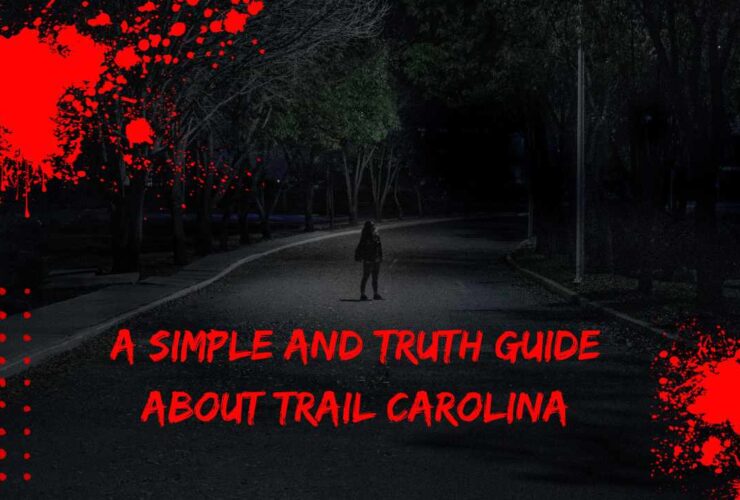 A Simple and Truth Guide about Trail Carolina