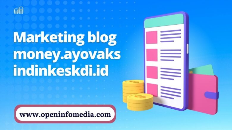 Marketing blog money.ayovaksindinkeskdi.id