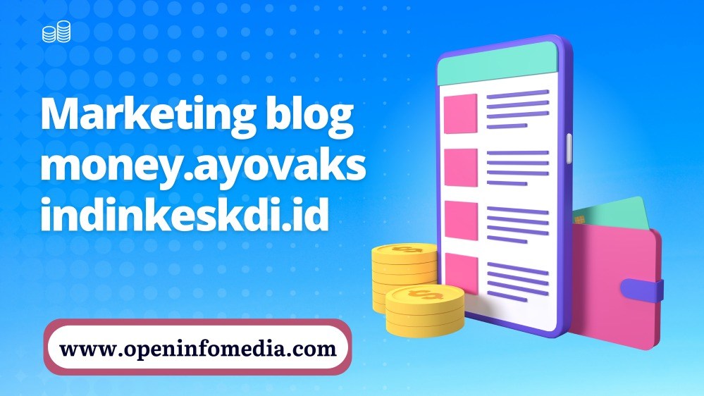Marketing blog money.ayovaksindinkeskdi.id